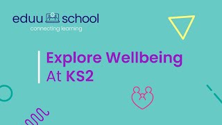 Explore Wellbeing at Key Stage 2