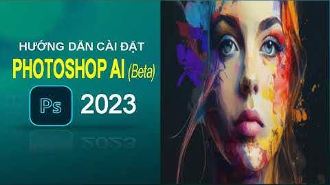 PHOTOSHOP AI 2023 (Beta) - Hướng Dẫn Tải Và Cài Đặt 100% FREE