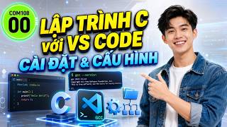 Thiết Lập Môi Trường Lập Trình C Trên VS Code: Cài MinGW GCC, Biến Môi Trường Và Chạy Thử Nghiệm