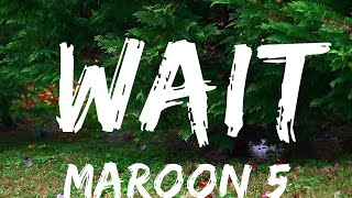Maroon 5 Wait Lyrics Music one for me
