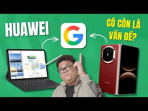 Sau nhiều năm, trải nghiệm Hệ sinh thái HUAWEI: Google có còn là vấn đề?