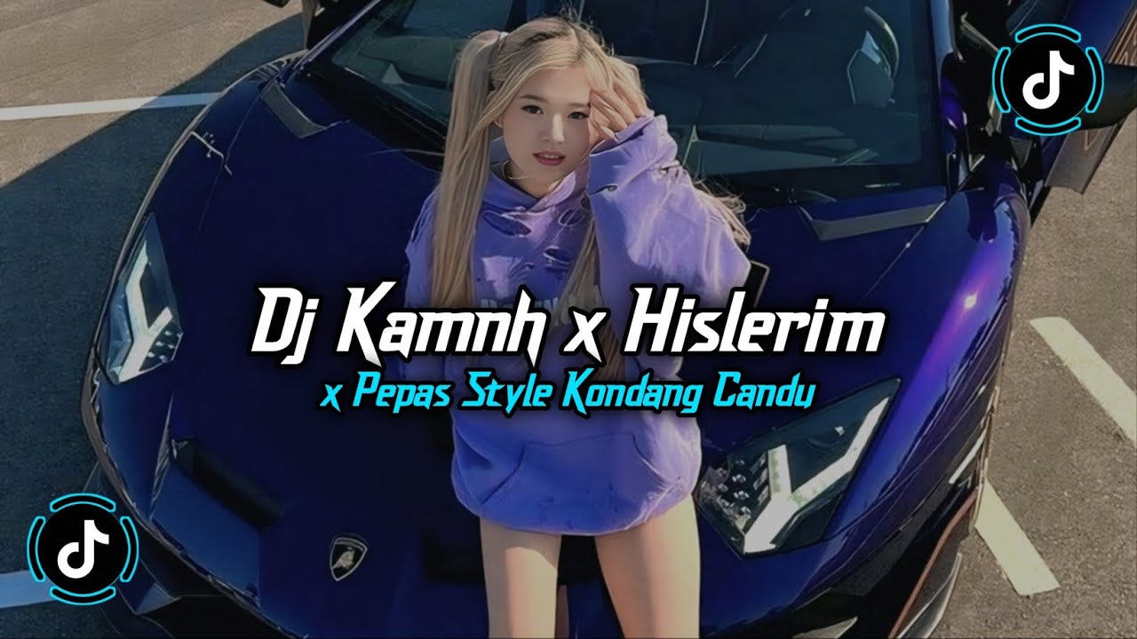 DJ KAMNH X HISLERIM X PEPAS STYLE KONDANG CANDU VIRAL TIKTOK TERBARU 2025 JEDAG JEDUG SLOW BASS 