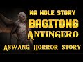 KA NOLE STORY BAGITONG ANTINGERO. PUNONG GOBERNADOR ASWANG HORROR STORY #pinoyhorrorstory