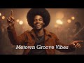 Motown Groove Vibes | Classic Motown Groove &amp; Soul Music