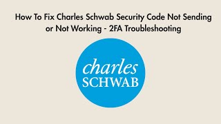 How To Fix Charles Schwab Security Code Not Sending or Not Working - 2FA Troubleshooting