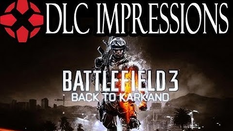 Battlefield 3: Back to Karkand First Impressions