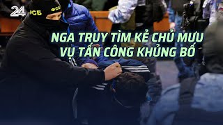 Nga truy tìm kẻ chủ mưu vụ tấn công khủng bố | VTV24