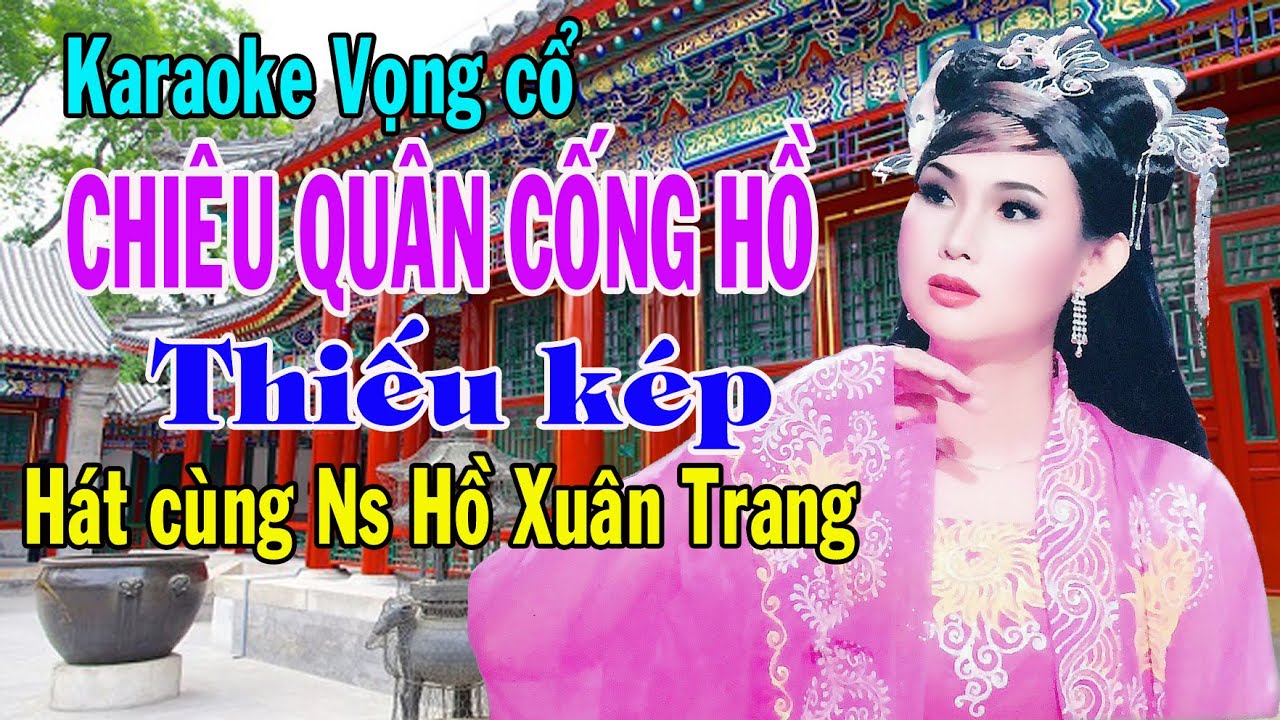 Karaoke vọng cổ CHIÊU QUÂN CỐNG HỒ - THIẾU KÉP [Hát cùng Ns Hồ Xuân Trang]