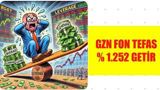 GZN FON TEFAS % 1.252 KALDIRAÇLI GETİRİ