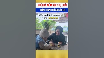 Cười há mồm với 2 cụ chắt dám tranh đồ ăn của cụ 🤣