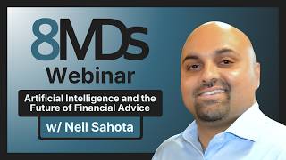 Artificial Intelligence and the Future of Financial Advice w/ Neil Sahota | 8MDs Webinar