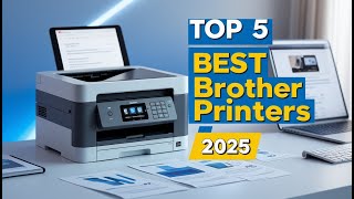 Top 5 Best Brother printers in 2025 You can buy