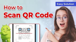 How to Scan a QR Code on Android | Simple Step-by-Step Guide