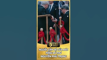 NGƯỜI CẬN VỆ TẬN TỤY, TRUNG THÀNH CỦA BÁCTỔNG BÍ THƯ NGUYỄN PHÚ TRỌNG #kinggroup #shorts #tintuc