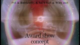 LOONA - PTT  Butterfly   So What   Why Not (Award Perf. Concept)