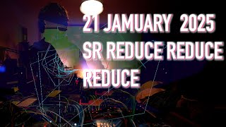 Jamuary 25 - 21 - SR Reduce Reduce Reduce