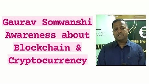 Gaurav Somwanshi - Awareness about Blockchain technology & Cryptocurrency -ब्लॉकचेन क्रिप्टोकरन्सीने
