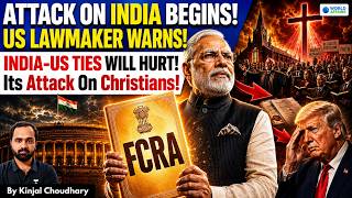 US Lawmaker Threatens India- Calls FCRA An Attack On Christians! Why Is Trump Camp Rattled | Kinjal