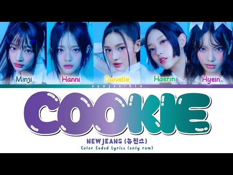 NEWJEANS 'COOKIE' Lyrics (뉴진스 가사) (Color Coded Lyrics by EYAJSCIKIN)