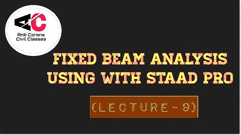 FIXED BEAM ANALYSIS USING WITH STAAD Pro | STAAD Pro | LECTURE-9