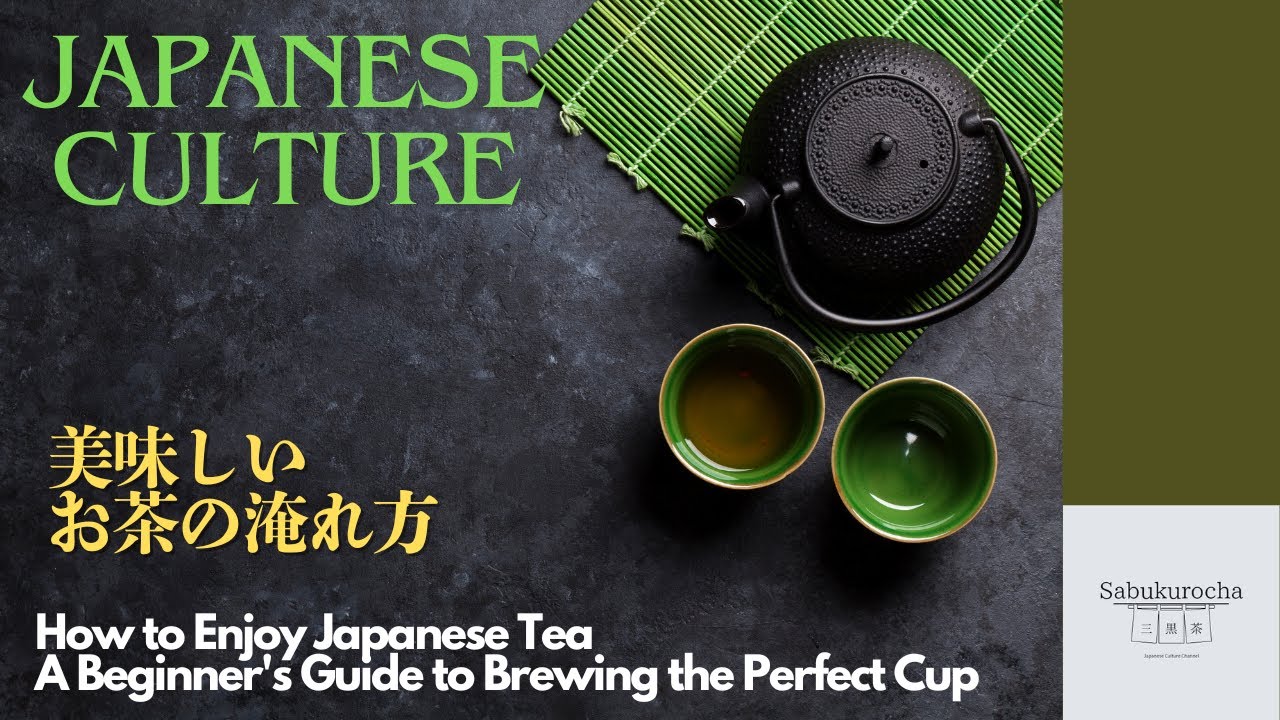 How to Enjoy Japanese TeaA Beginner's Guide to Brewing the Perfect Cup