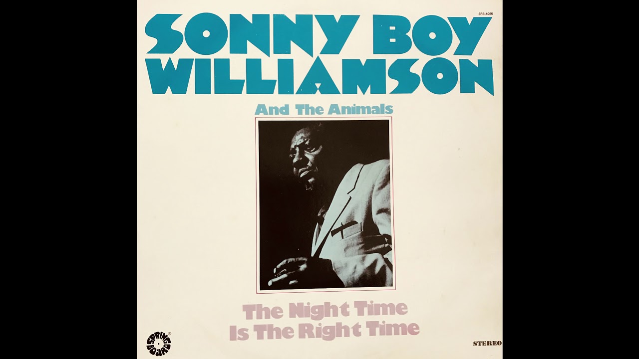 Sonny Boy Williamson and The Animals - The Night Time is The
