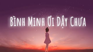 Ai Chung Tình Được Mãi...Bình Minh Ơi Dậy Chưa - Thương một người không hề toan tính | Lofi  TikTok