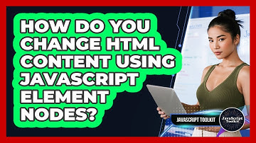 How Do You Change HTML Content Using JavaScript Element Nodes? - JavaScript Toolkit