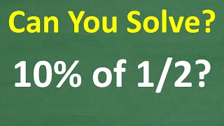 Is Your Basic Math Strong Enough? Try This: 10% of 1/2