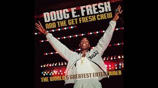 Doug E Fresh & The Get Fresh Crew - Ev'ry Body Got 2 Get Some