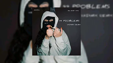 Big Baby Tape, Kizaru - 99 Problems (Vadimix Remix)