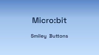 Digital Technologies: Micro:bit - Smiley Buttons Net Worth