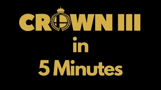 Crown 3 Explained in 5 Minutes