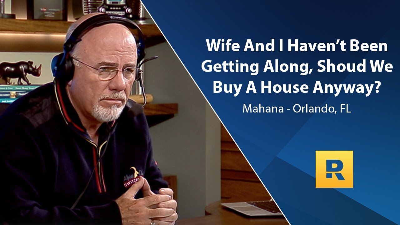 Wife And I Haven’t Been Getting Along, Should We Buy A House Anyway? Wife And I Haven’t Been Getting Along, Should We Buy A House Anyway?
