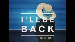 Hein Htet Zaw - I'll Be Back