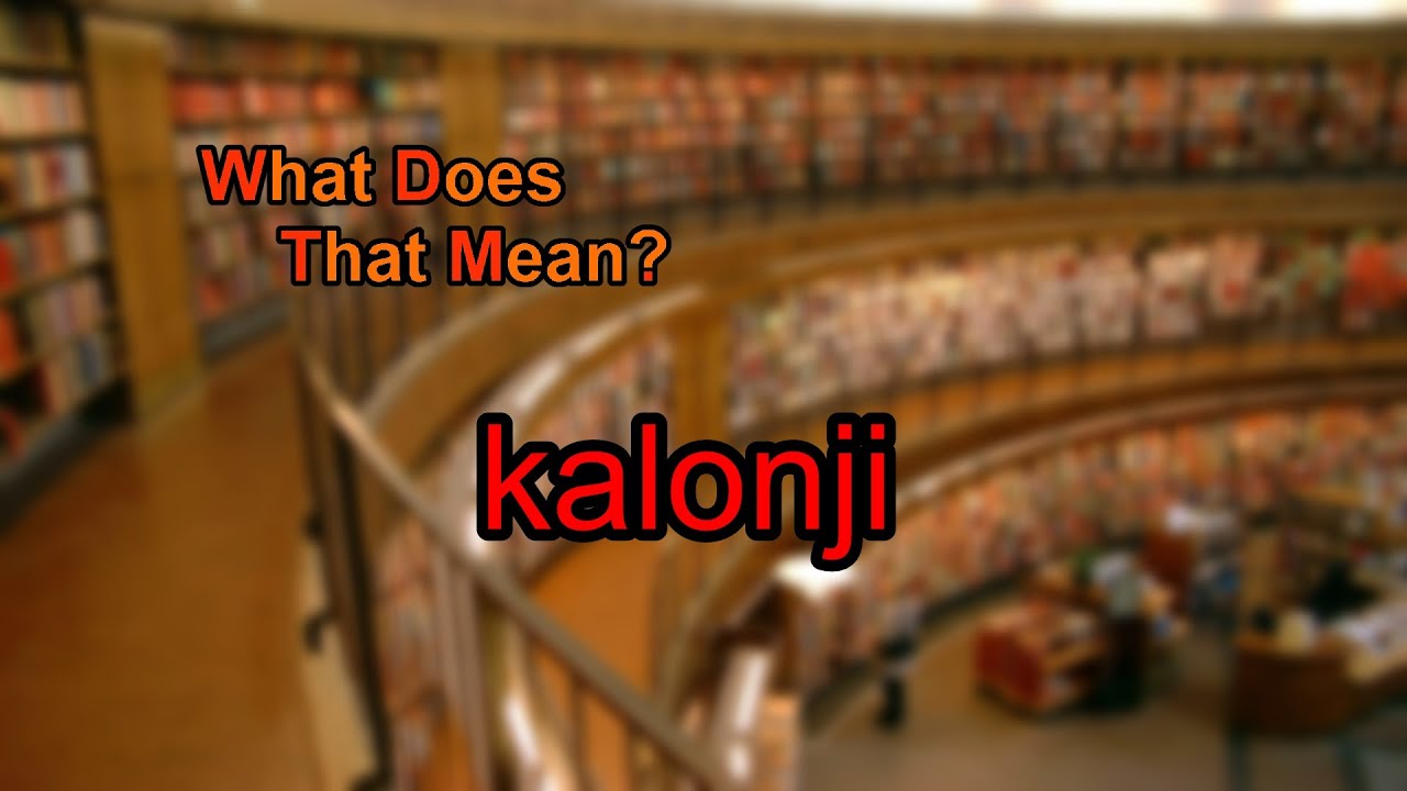 What Does Kalonji Mean YouTube