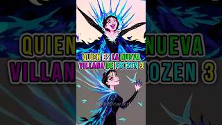 ¿QUIÉN ES LA VILLANA DE FROZEN 3 #frozen #frozen3 #frozen2