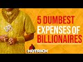 5 DUMBEST Things Billionaires Own