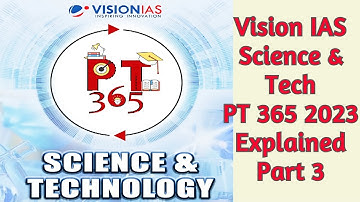 Science and Technology || Vision IAS PT 365 2023 Explained || Part 3