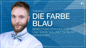 Was macht Blau mit der Psyche?