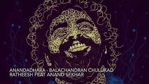 Anandadhara - Balachandran Chullikad- Ratheesh Feat Anand Sekhar Live Session