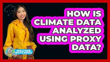 How Is Climate Data Analyzed Using Proxy Data? - Weather Watchdog
