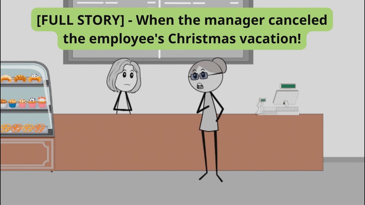 [FULL STORY] - When the manager canceled the employee's Christmas vacation!