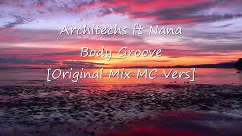 Architechs ft Nana - Body Groove [Original Mix MC Vers]