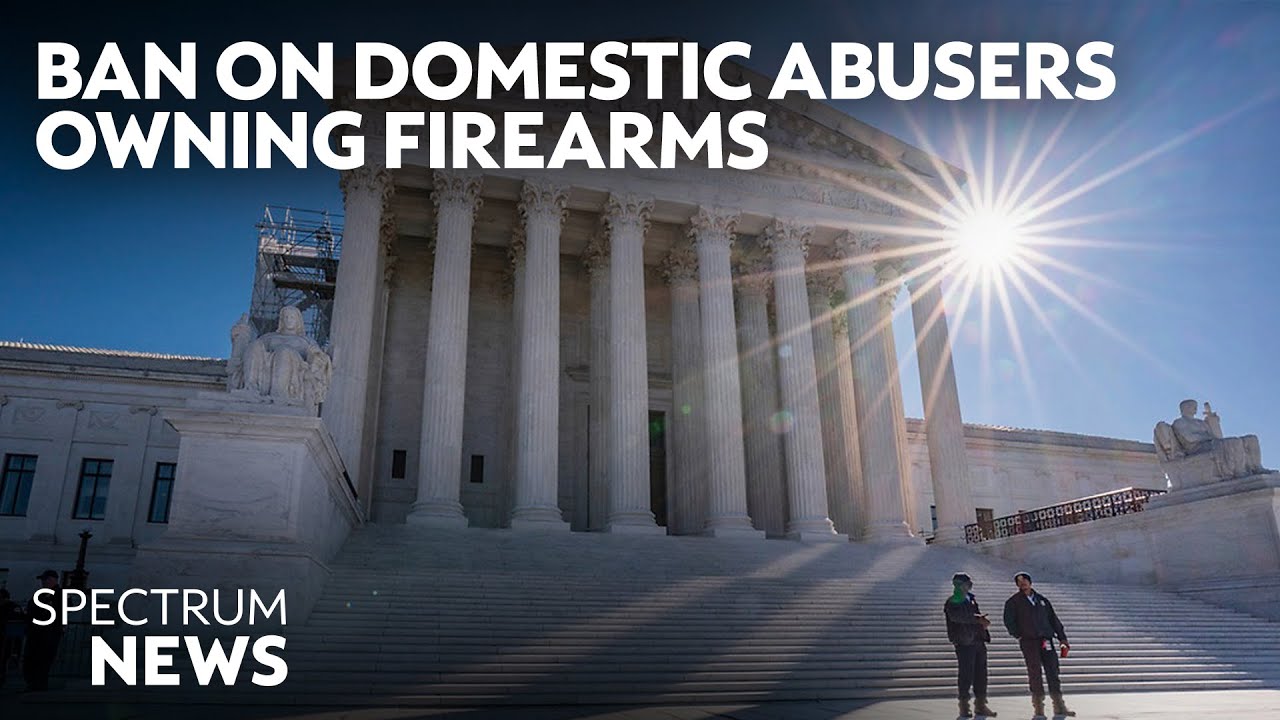Supreme Court Upholds Ban on Domestic Violence Offenders Owning Guns | Spectrum News