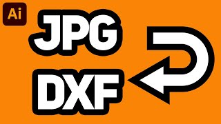 Adobe Illustrator - Convert & Export JPG to DXF