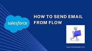 Learn How to Send Email Alerts/Notification in Salesforce with Flow