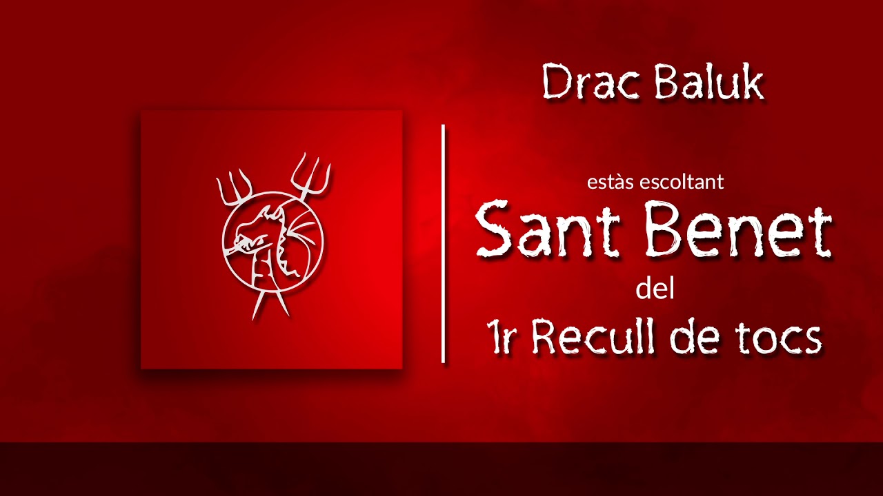 Sant Benet - Drac Baluk | 1r Recull de Tocs