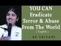YOU CAN Eradicate Terror & Abuse From The World: Part 1: BK Shivani at Sacramento (English)