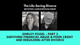 Shirley Fessel - How to Rebuild After Financial Abuse and Divorce - Part 3